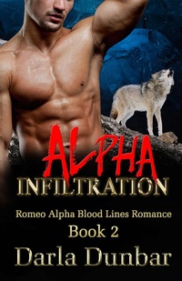 Enlarge image Cover: Alpha Infiltration (Romeo Alpha Blood Lines Romance Series, #2) - Revelry Publishing