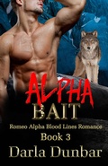 Cover: Alpha Bait (Romeo Alpha Blood Lines Romance Series, #3) - Revelry Publishing