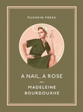 Cover: A Nail, A Rose - Pushkin Press