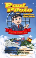Cover: Paul el Piloto Vuela a Barcelona Aprendizaje de idiomas divertido para ni&ntilde;os de 4 a 7 a&ntilde;os (Paul the Pilot Bilingual Storybooks - English and Spanish, #2) - Nicier Publishing