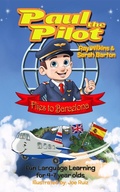 Cover: Paul the Pilot Flies to Barcelona Fun Language Learning for 4-7 Year Olds (Paul the Pilot Bilingual Storybooks - English and Spanish, #1) - Nicier Publishing