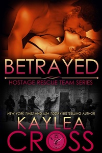 Enlarge image Cover: Betrayed (Hostage Rescue Team Series, #9) - Kaylea Cross Inc.