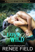 Cover: Love Me Wild (A Warriors of Maida Novella, #1) - Renee Field