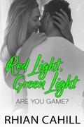 Cover: Red Light, Green Light (Are You Game?, #3) - Rhian Cahill