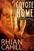 Cover: Coyote Home (Coyote Hunger, #1) - Rhian Cahill