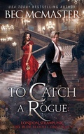 Cover: To Catch A Rogue (London Steampunk: The Blue Blood Conspiracy, #4) - London Steampunk: The Blue Blood Conspiracy