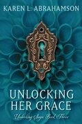 Cover: Unlocking Her Grace (Unlocking Series, #3) - Unlocking Series
