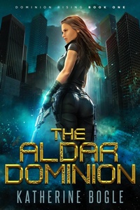 Enlarge image Cover: The Aldar Dominion (Dominion Rising, #1) - Katherine Bogle