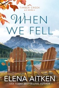 Cover: When We Fell (Timber Creek Series, #4) - Elena Aitken