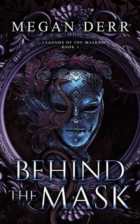 Enlarge image Cover: Behind the Mask (Legends of the Masked, #1) - Megan Derr