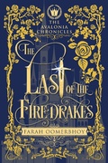 Cover: The Last of the Firedrakes (The Avalonia Chronicles, #1) - Wise Ink Creative Publishing