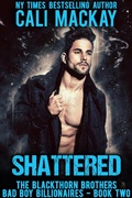 Cover: Shattered (The Blackthorn Brothers, #2) - Cali MacKay