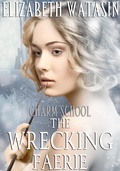Cover: The Wrecking Faerie: A Charm School Novella - A-Girl Studio