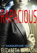 Cover: Rapacious (Darquepunk Nuit, #1) - A-Girl Studio