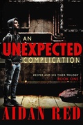 Cover: An Unexpected Complication (Keeper and His Tiger, #1) - Aidan Red