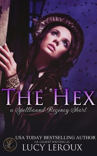 Enlarge image Cover: The Hex (Spellbound Regency, #0) - Lucy Leroux