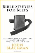Cover: Bible Studies for Belts: A Guide for Christian Martial Arts Vol. 1: White Belt (Christian Martial Arts Ministry Bible Studies, #1) - American Christian Defense Alliance, Inc.