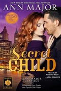 Cover: Secret Child (Texas: Children of Destiny, #8) - Ann Major