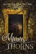 Cover: Mirrors & Thorns: An OWS Dark Fairy Tale Anthology - Ows Ink