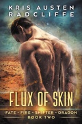 Cover: Flux of Skin (Fate Fire Shifter Dragon: World on Fire Series One, #2) - Fate Fire Shifter Dragon: World on Fire Series One