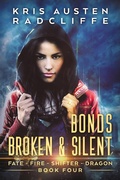 Cover: Bonds Broken & Silent (Fate Fire Shifter Dragon: World on Fire Series One, #4) - Fate Fire Shifter Dragon: World on Fire Series One