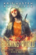 Cover: The Burning World (Fate Fire Shifter Dragon: World on Fire Series One, #7) - Fate Fire Shifter Dragon: World on Fire Series One