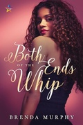 Cover: Both Ends of the Whip - NineStar Press, LLC