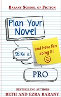 Cover: Plan Your Novel Like A Pro: And Have Fun Doing It! (Barany School of Fiction, #4) - Writer's Fun Zone Publishing