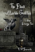 Cover: The Black Marble Griffon & Other Disturbing Tales - Zimbell House Publishing