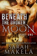 Cover: Beneath the Broken Moon: Part One - Kissa Press LLC