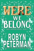 Cover: Were We Belong (Shift Happens, #5) - Robyn Peterman