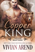 Cover: Copper King: Takhini Shifters #1 - Arend Publishing Inc