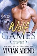 Cover: Wolf Games: Granite Lake Wolves #3 (Northern Lights Shifters, #3) - Arend Publishing Inc