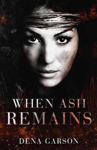 Enlarge image Cover: When Ash Remains - Dena Garson