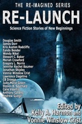 Cover: Re-Launch: Science Fiction Stories of New Beginnings (The Re-Imagined Series, #1) - Pole to Pole Publishing