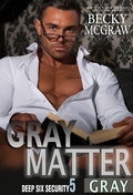 Cover: Gray Matter (Deep Six Security Series, #5) - Deep Six Security Series