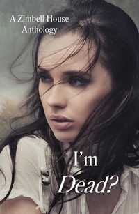 Enlarge image Cover: I'm Dead? - Zimbell House Publishing