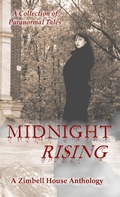 Cover: Midnight Rising: A Collection of Paranormal Tales - Zimbell House Publishing