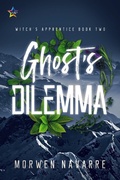 Cover: Ghost's Dilemma (Witch's Apprentice, #2) - NineStar Press, LLC
