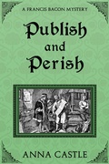 Cover: Publish and Perish (A Francis Bacon Mystery, #4) - A Francis Bacon Mystery