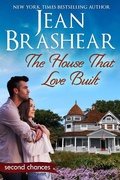 Cover: The House That Love Built (Second Chances, #4) - Jean Brashear Literary Trust