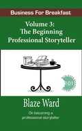 Cover: The Beginning Professional Storyteller (Business for Breakfast, #3) - Business for Breakfast