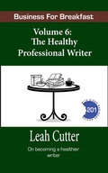 Cover: The Healthy Professional Writer (Business for Breakfast, #6) - Business for Breakfast