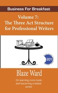 Cover: The Three Act Structure for Professional Writers (Business for Breakfast, #7) - Business for Breakfast