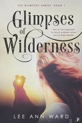 Cover: Glimpses of Wilderness (The Glimpses Series, #1) - The Glimpses Series