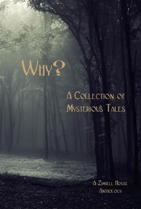 Enlarge image Cover: Why? A Collection of Mysteries Tales - Zimbell House Publishing