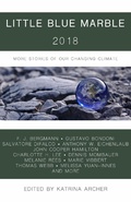 Cover: Little Blue Marble 2018: More Stories of Our Changing Climate - Little Blue Marble