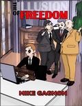 Cover: The Illusion of Freedom - Mike Gagnon