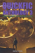 Cover: Quickfic Anthology 3 (Quickfic from Digital Fiction, #3) - Digital Fiction