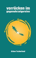 Cover: Vorr&uuml;cken im Gegenuhrzeigersinn - Urban Tscharland